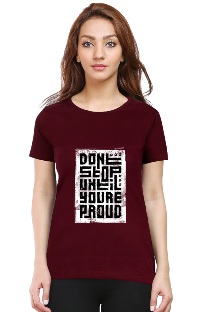 Don't Stop Until You're proud Women's T-Shirt