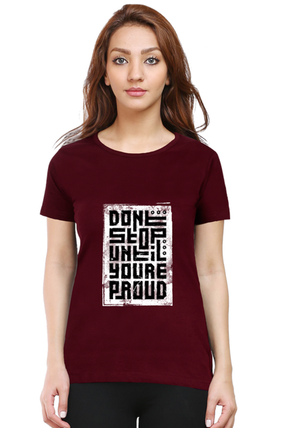 Don't Stop Until You're proud Women's T-Shirt