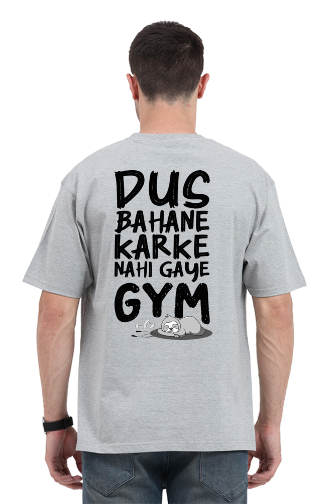 Dus Bahane Karke Nahi Gaye GYM Unisex Oversized T-Shirt