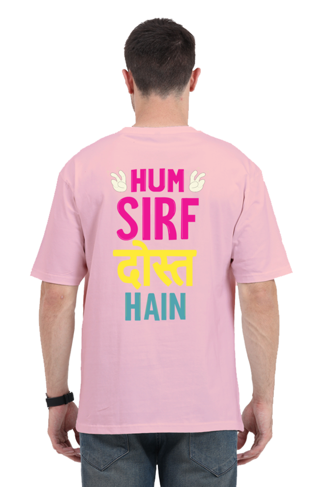 Hum Sirf Dost Hain Unisex Oversized T-shirt