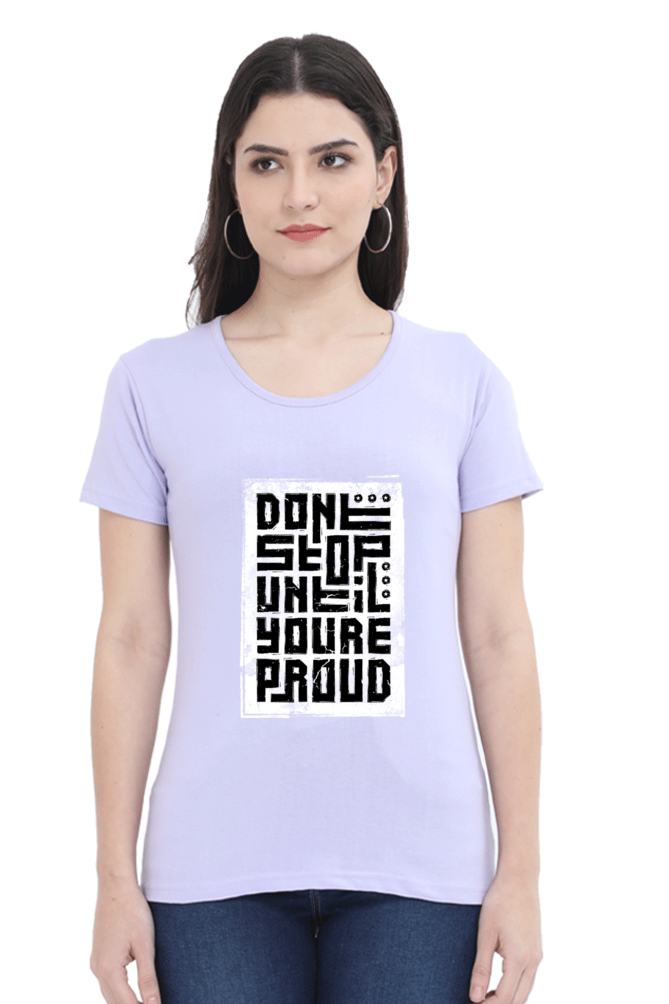 Don't Stop Until You're proud Women's T-Shirt