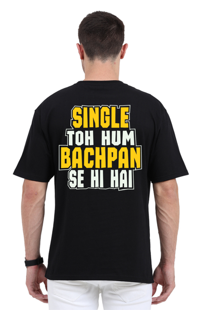 Single To Hum Bachpan Se Hi Hain Unisex Oversized T-shirt