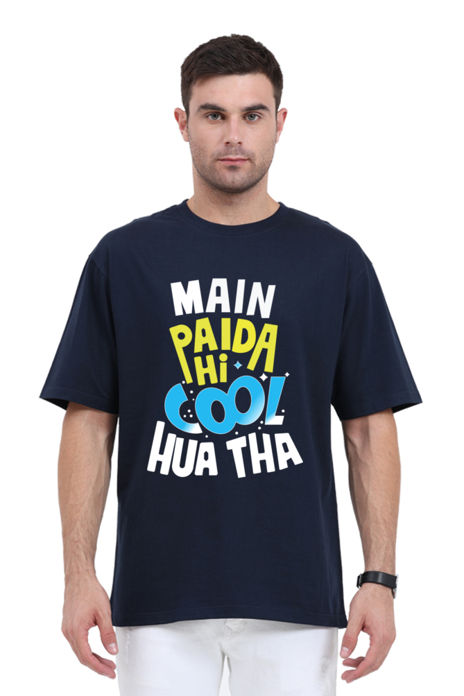 Main Paida Hi Cool Hua Tha Unisex Oversized T-shirt