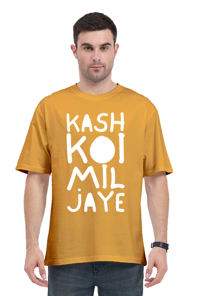 Kash Koi Mil Jaye (Front) Unisex Oversized T-shirt