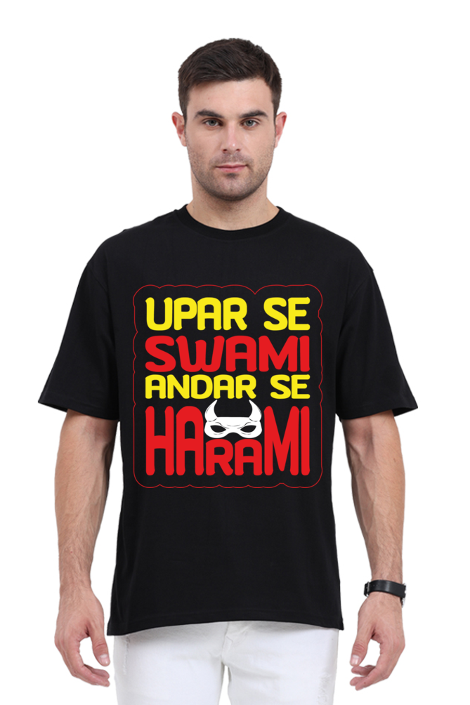 Upar Se Swami Andhar Se Harami Unisex Oversized T-shirt