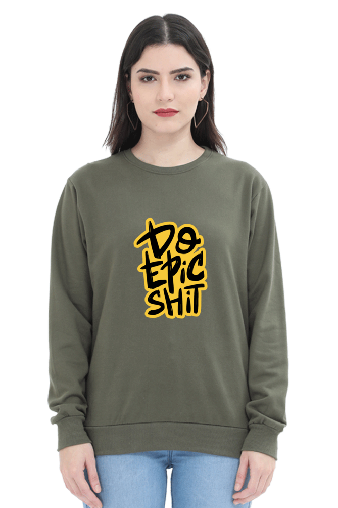 Do Epic Shit Unisex Sweatshirt