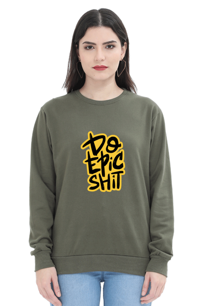 Do Epic Shit Unisex Sweatshirt