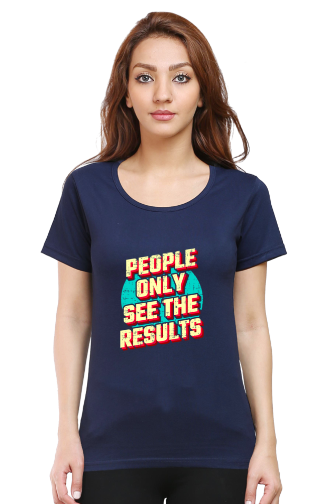 People Only See Results Women's T-shirt