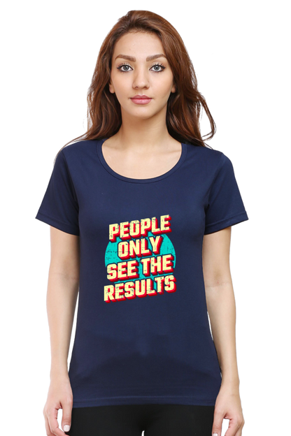 People Only See Results Women's T-shirt