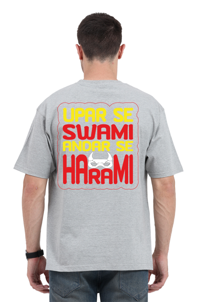 Upar Se Swami Andar Se Harami Unisex Oversized T-shirt