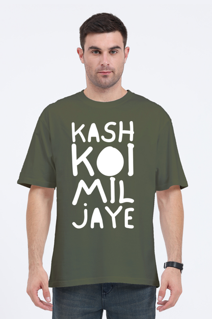 Kash Koi Mil Jaye (Front) Unisex Oversized T-shirt