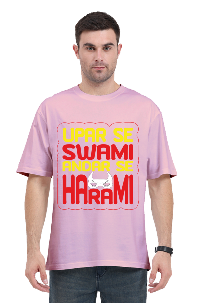 Upar Se Swami Andhar Se Harami Unisex Oversized T-shirt