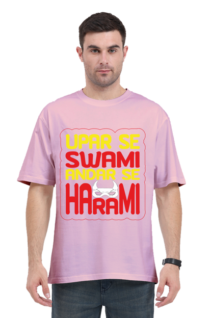 Upar Se Swami Andhar Se Harami Unisex Oversized T-shirt