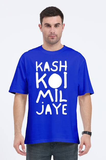 Kash Koi Mil Jaye (Front) Unisex Oversized T-shirt