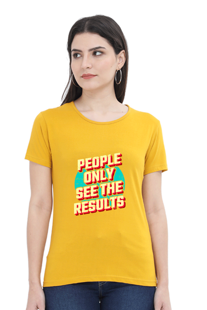 People Only See Results Women's T-shirt