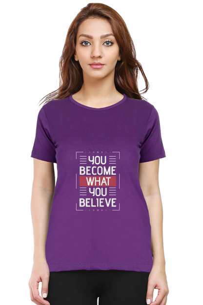 You Become What You Believe Women's T-shirt