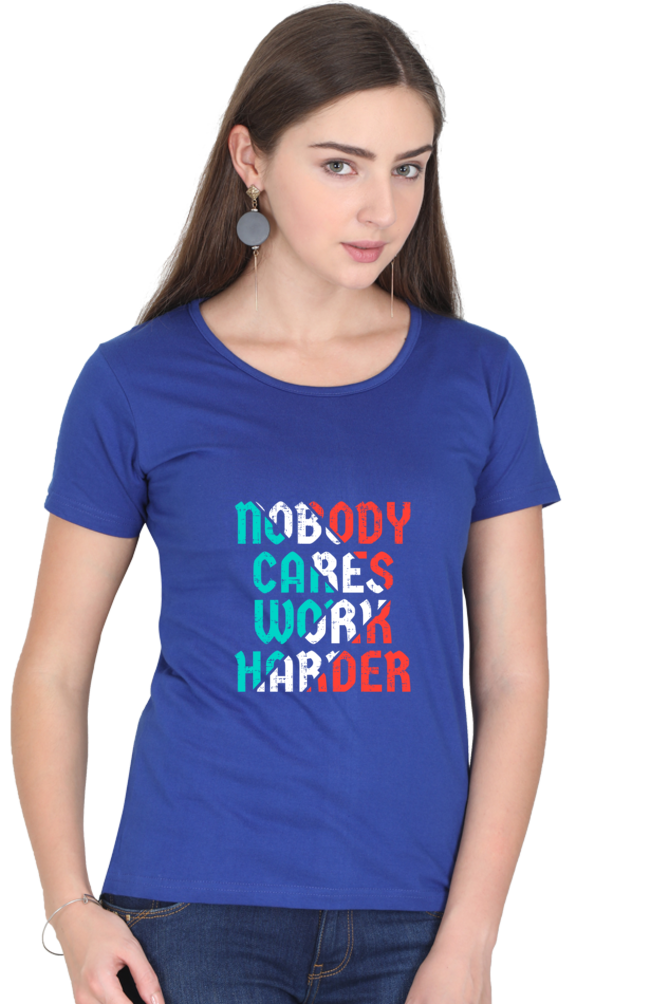 Nobody Cares Work Harder Women's T-shirt