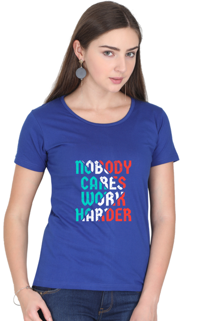 Nobody Cares Work Harder Women's T-shirt