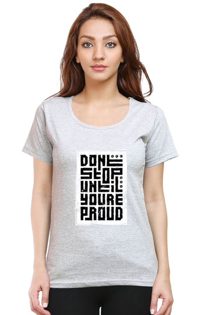 Don't Stop Until You're proud Women's T-Shirt