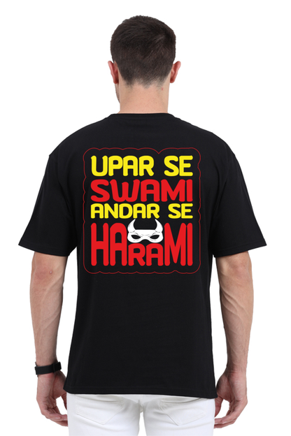 Upar Se Swami Andar Se Harami Unisex Oversized T-shirt