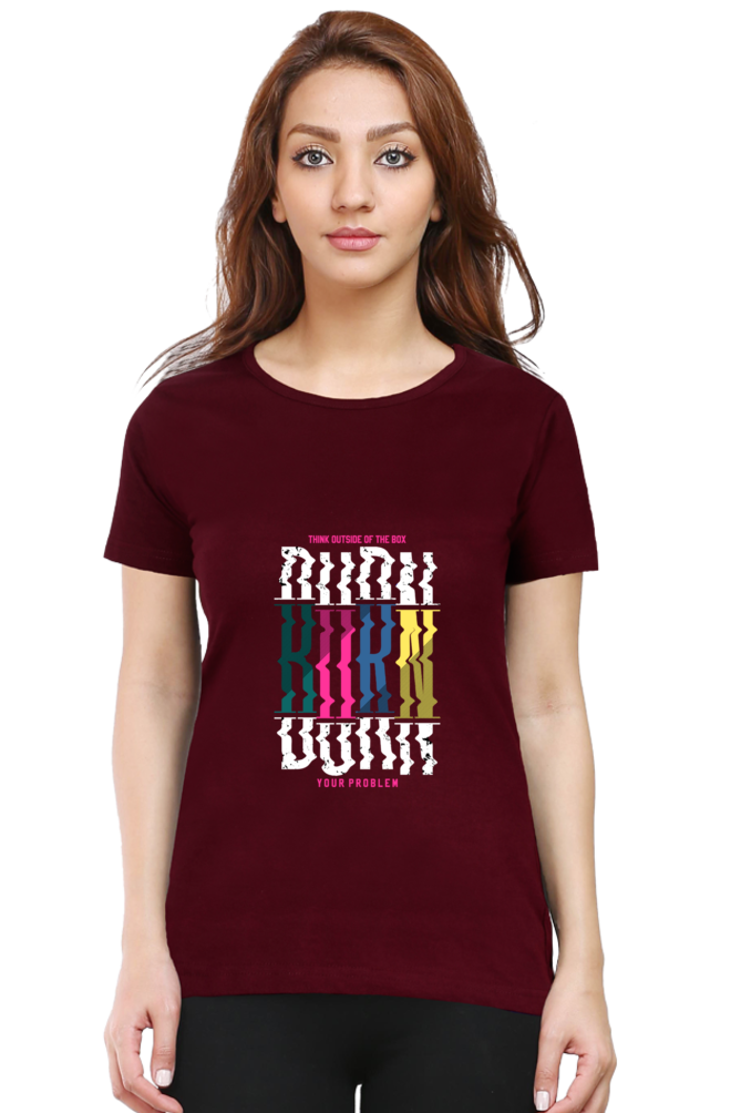 Burn Your Problem  t shirts for women maroon color