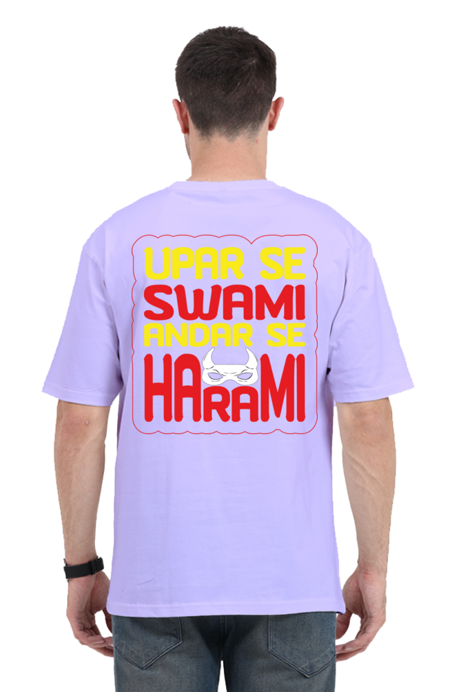 Upar Se Swami Andar Se Harami Unisex Oversized T-shirt