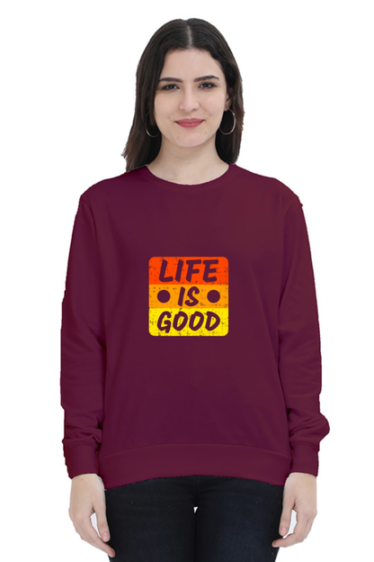 Life Is Good Unisex Sweatshirt