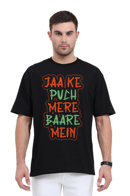 Jaake Puch Mere Baare Mein Unisex Oversized T-shirt