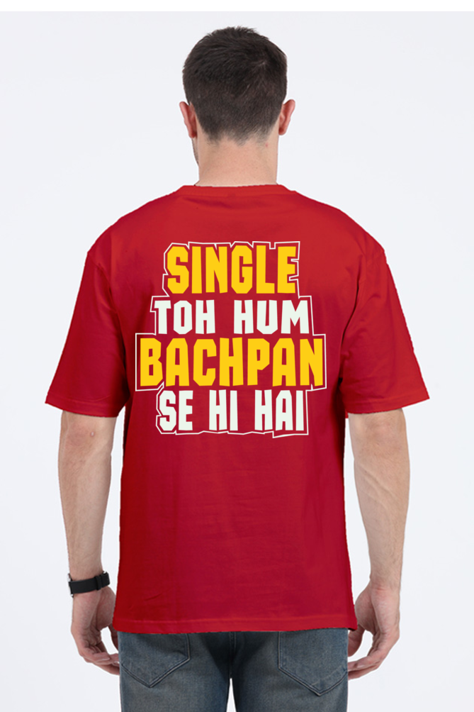 Single To Hum Bachpan Se Hi Hain Unisex Oversized T-shirt