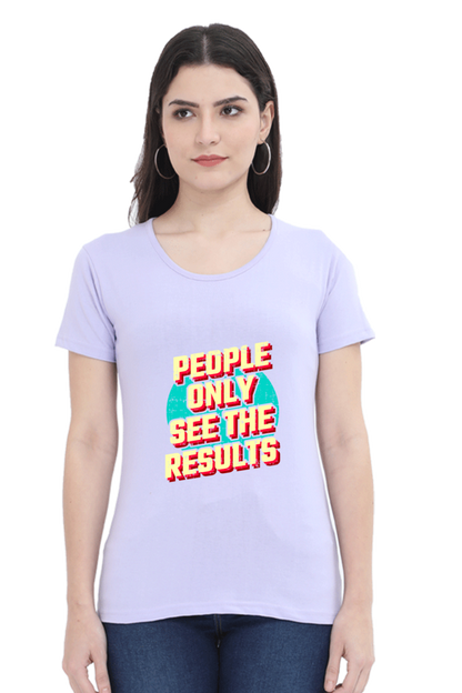 People Only See Results Women's T-shirt