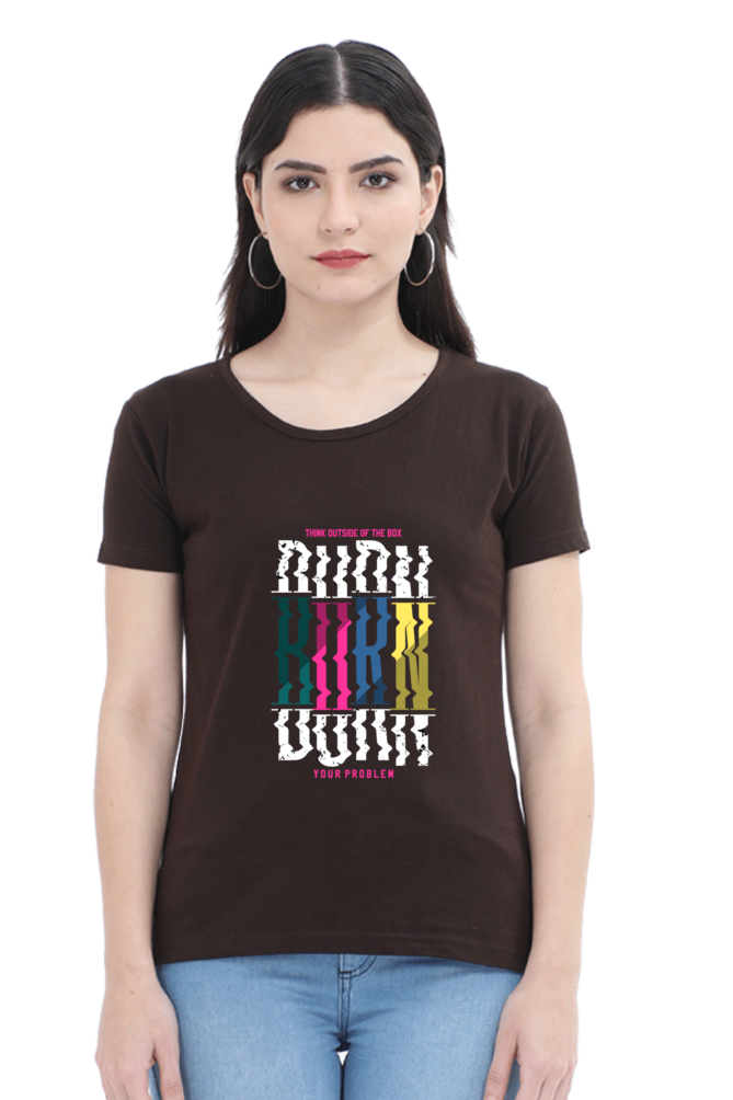 Burn Your Problem  t shirts for women brown color