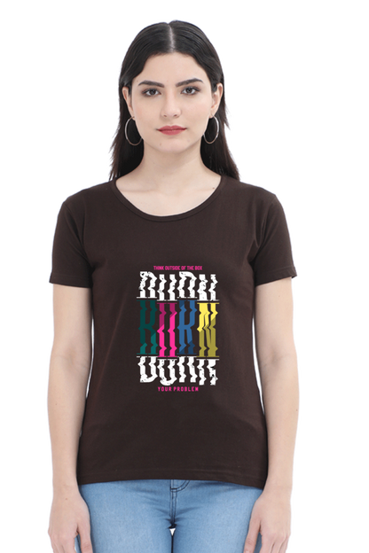 Burn Your Problem  t shirts for women brown color