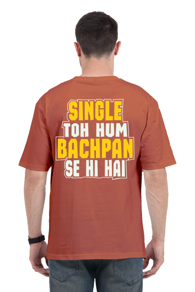 Single To Hum Bachpan Se Hi Hain Unisex Oversized T-shirt