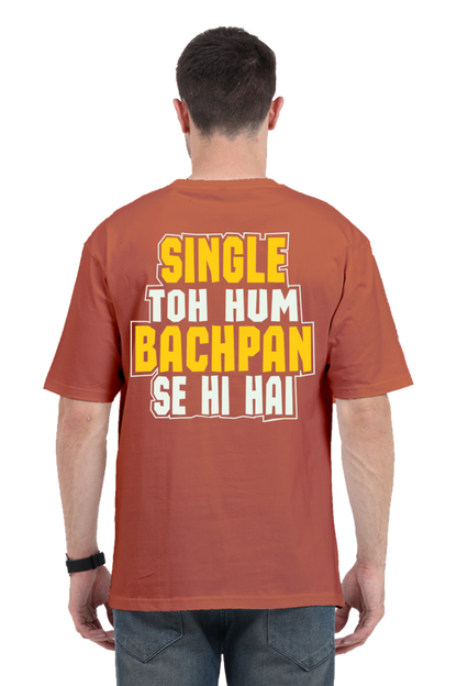 Single To Hum Bachpan Se Hi Hain Unisex Oversized T-shirt