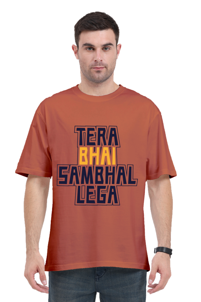 Tera Bhai Sambhal Lega Unisex Oversized T-shirt