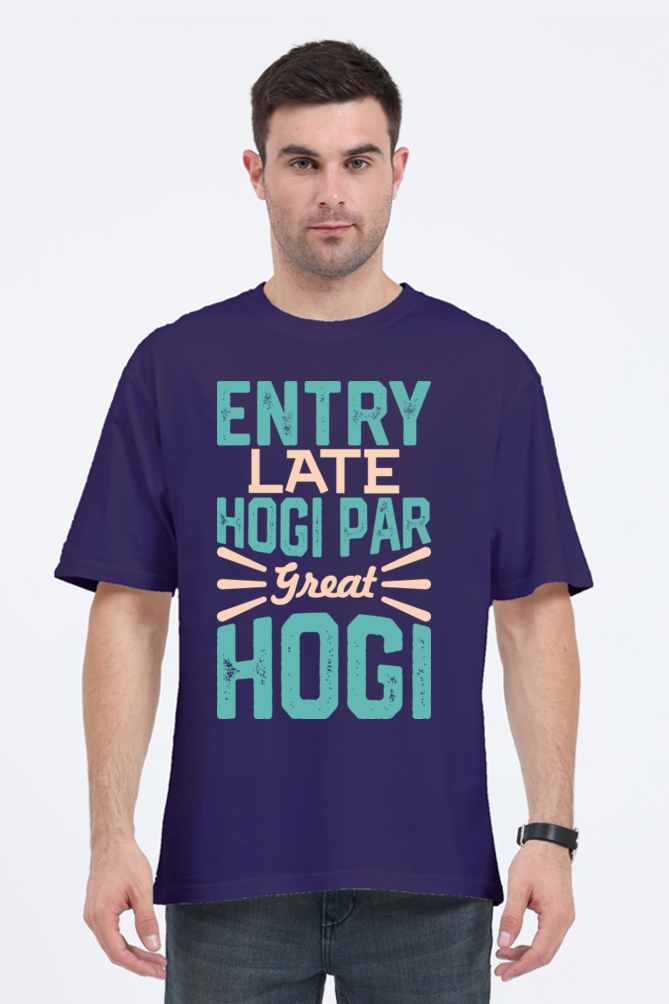 Entry Late Hogi Par Great Hogi (Front) Unisex Oversized T-shirt