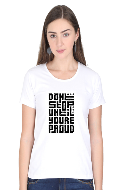 Don't Stop Until You're proud Women's T-Shirt