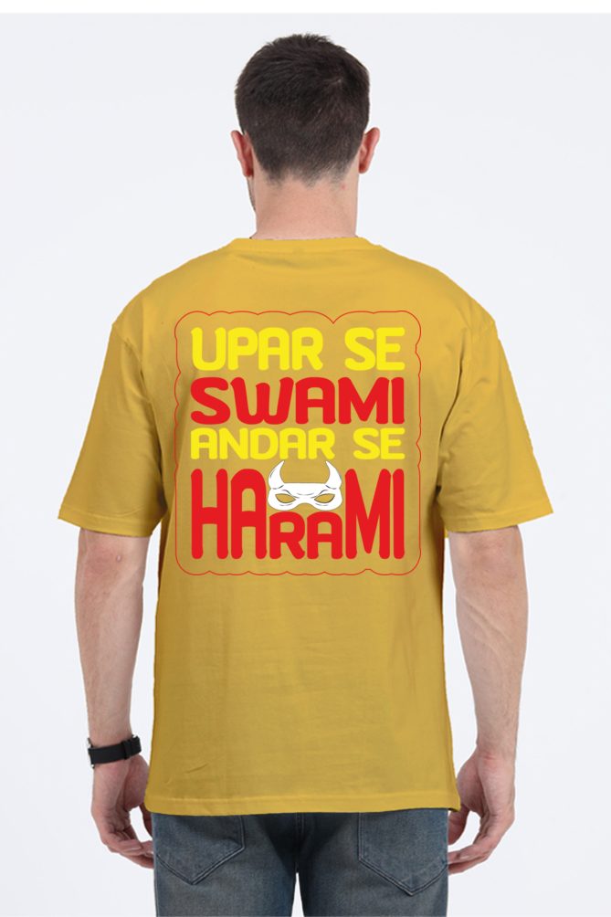 Upar Se Swami Andar Se Harami Unisex Oversized T-shirt