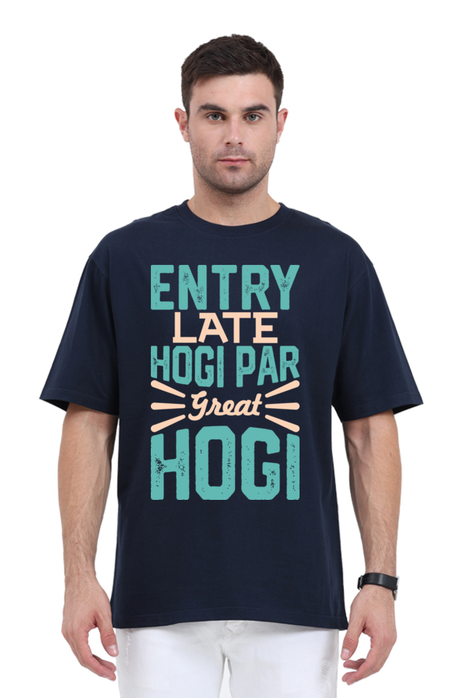 Entry Late Hogi Par Great Hogi (Front) Unisex Oversized T-shirt