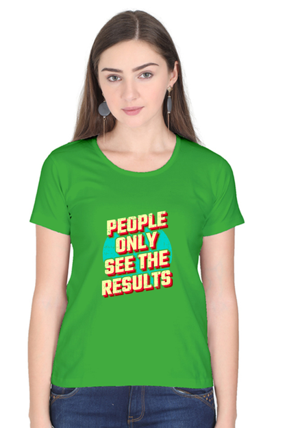 People Only See Results Women's T-shirt