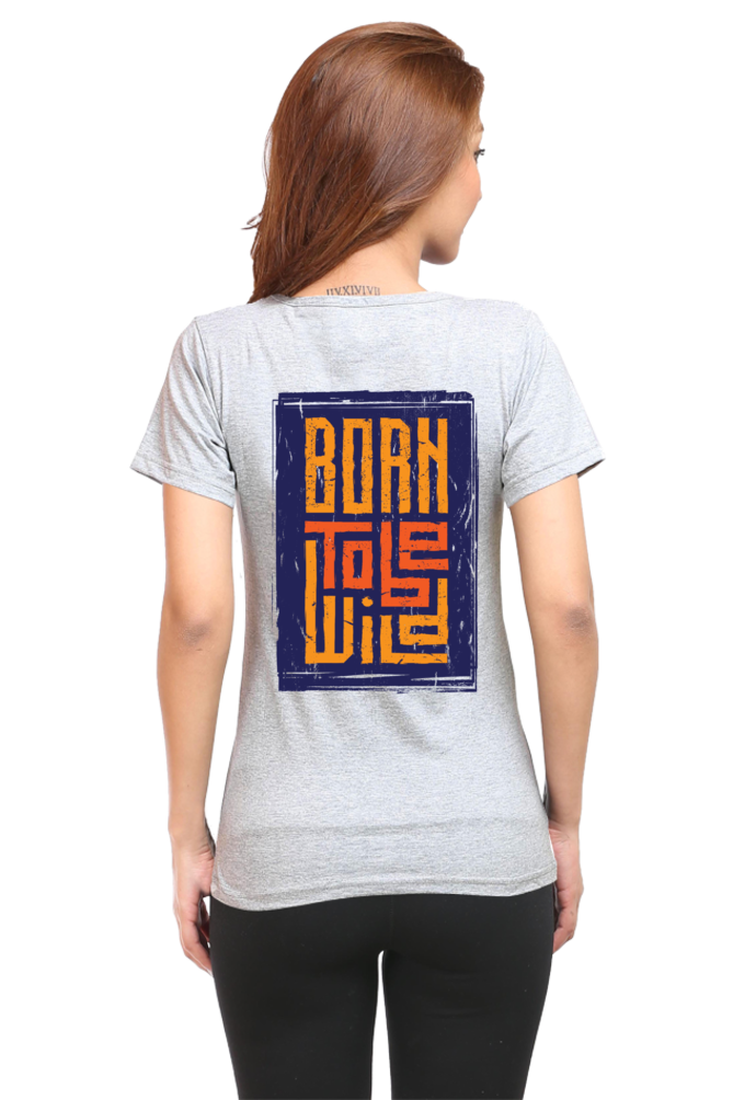 Born To Be Wild tshirt for women grey half sleeves