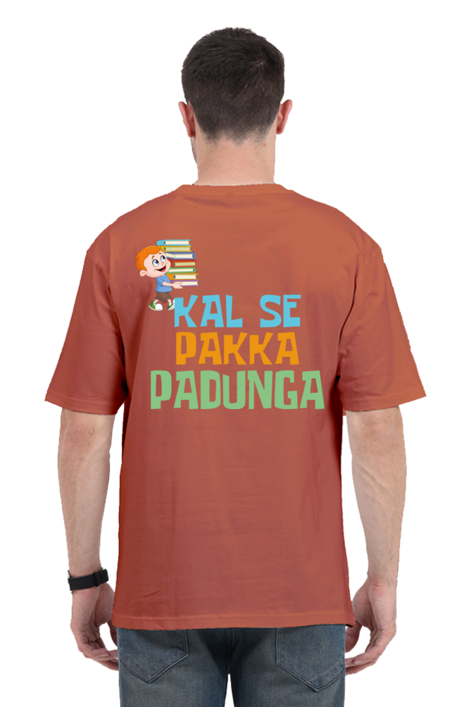 Kal Se Pakka Padunga Unisex Oversized T-shirt