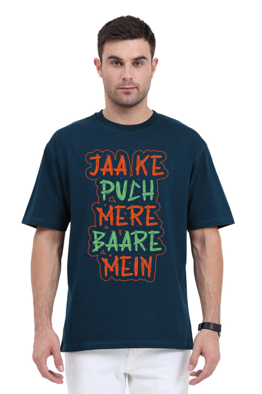 Jaake Puch Mere Baare Mein Unisex Oversized T-shirt