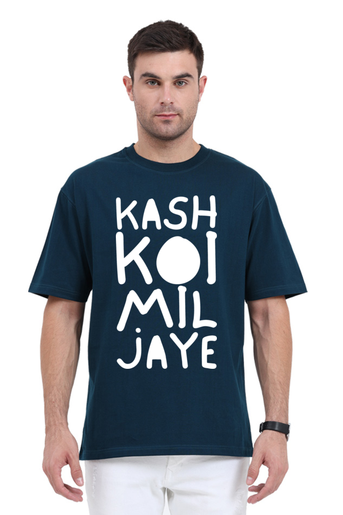 Kash Koi Mil Jaye (Front) Unisex Oversized T-shirt