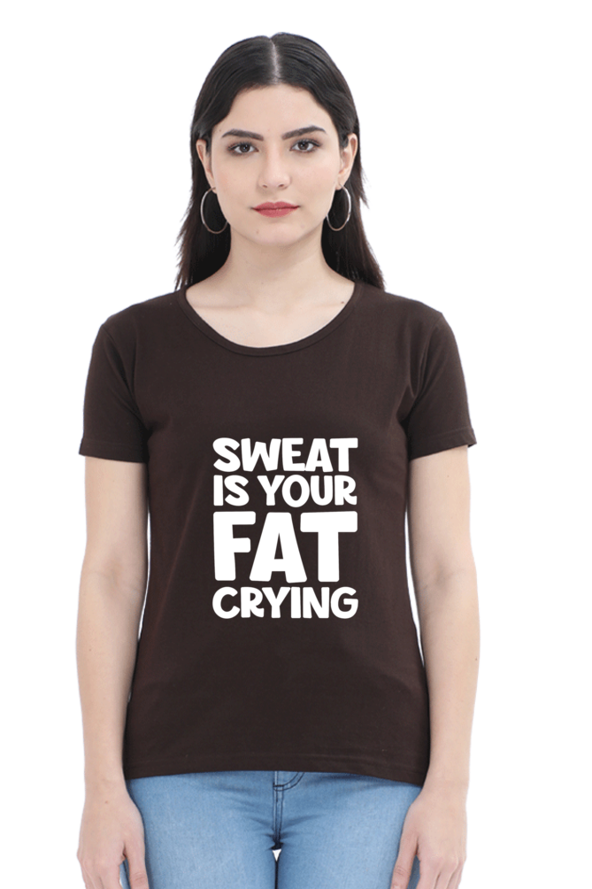 Sweat Is Your Fat Crying Women’s T-shirt - Coffee Brown / S