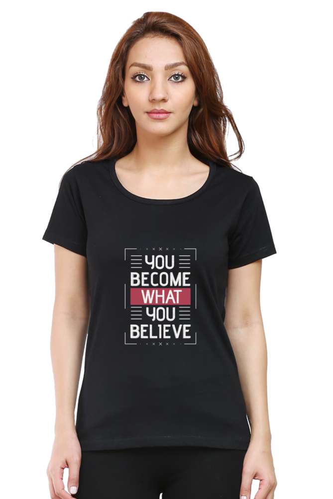 You Become What You Believe Women's T-shirt