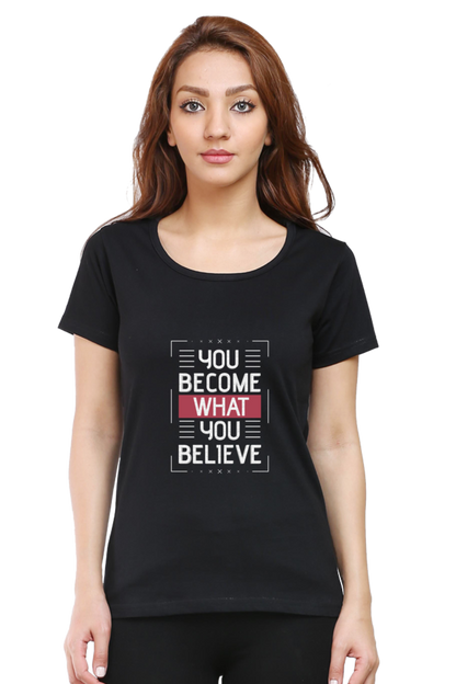 You Become What You Believe Women's T-shirt