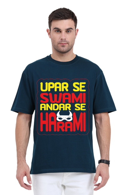 Upar Se Swami Andhar Se Harami Unisex Oversized T-shirt