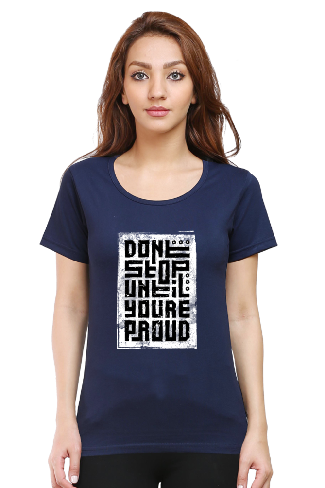 Don't Stop Until You're proud Women's T-Shirt