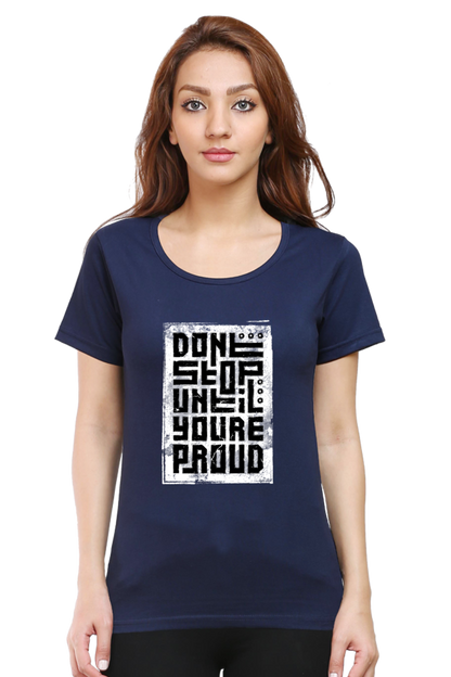 Don't Stop Until You're proud Women's T-Shirt